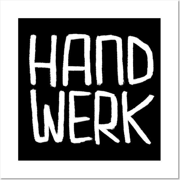 Handwerker, German Handwerk Wall Art by badlydrawnbabe